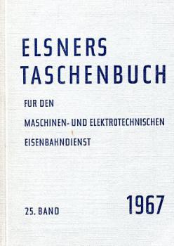 Elsners Taschenbuch 1967 Maschinen und Elektrotechnischen Eisenb