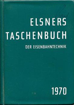 Elsners Taschenbuch der Eisenbahntechnik 1970