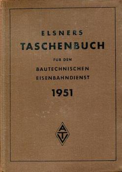 Elsners Taschenbuch für den Bautechnischen Eisenbahndienst 1951