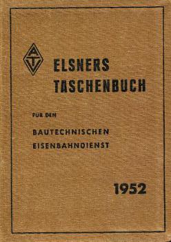 Elsners Taschenbuch für den Bautechnischen Eisenbahndienst 1952