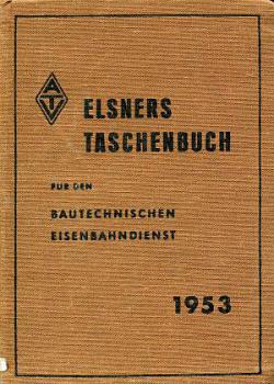 Elsners Taschenbuch für den Bautechnischen Eisenbahndienst 1953