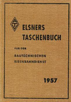 Elsners Taschenbuch für den Bautechnischen Eisenbahndienst 1957