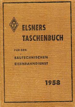 Elsners Taschenbuch für den Bautechnischen Eisenbahndienst 1958