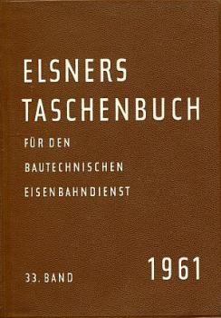 Elsners Taschenbuch für den Bautechnischen Eisenbahndienst 1961