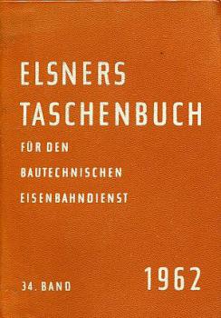 Elsners Taschenbuch für den Bautechnischen Eisenbahndienst 1962