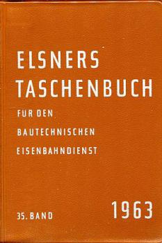 Elsners Taschenbuch für den Bautechnischen Eisenbahndienst 1963