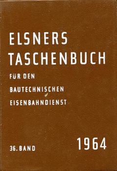 Elsners Taschenbuch für den Bautechnischen Eisenbahndienst 1964