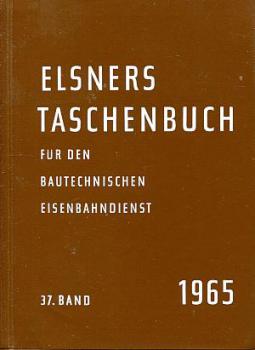 Elsners Taschenbuch für den Bautechnischen Eisenbahndienst 1965