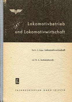 Lokomotivbetrieb und Lokomotivwirtschaft Teil II 2. Folge