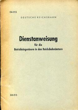 DA 015 Dienstanweisung für Betriebsingenieure in den Reichsbahnämtern