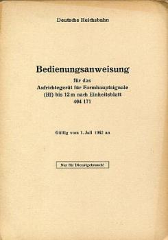 Bedienungsanweisung für das Aufrichtegerät für Formsignale bis 12 m nach Einheitsblatt 404 171