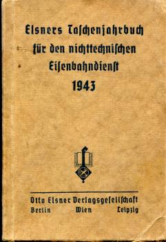 Elsners Taschenbuch für den nichttechnischen Eisenbahndienst 1943