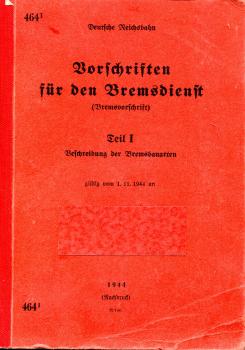 DV 464 I Vorschriften für den Bremsdienst Teil 1 Beschreibung der Bremsbauarten 1944