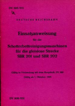 DV 808 / 031 Einsatzanweisung für die Schotterbettreinigungsmaschinen für die gleislose Strecke SBR 201 und SBR 202