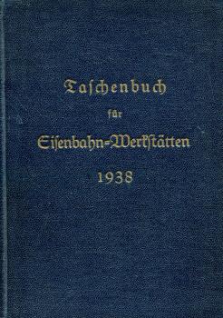 Taschenbuch für Eisenbahn-Werkstätten 1938