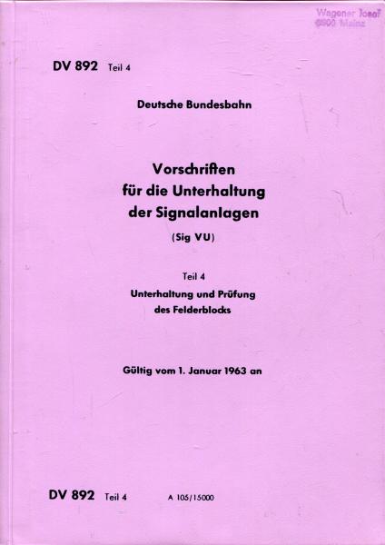 DV 892 Teil 4 Vorschriften für die Unterhaltung der Signalanlagen Unterhaltung und Prüfung des Felderblocks 1963