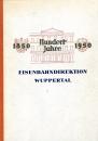 Hundert Jahre Eisenbahndirektion Wuppertal 1850 – 1950