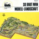 Kleine Modellbahn Reihe Band 6 So baut man Modell-Landschaft