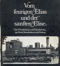 Vom feurigen Elias und der sanften Elise Die Privatbahnen und Kleinbahnen der Mark Brandenburg und Berlins