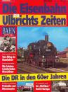 Die Eisenbahn zu Ulbrichts Zeiten - Die DR in den 60er Jahren