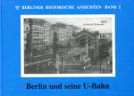 Berlin und seine U-Bahn – Berliner historische Ansichten Band 2