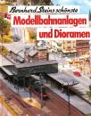 Bernhard Steins schönste Modellbahnanlagen und Dioramen