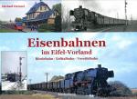 Eisenbahnen im Eifel-Vorland – Bördebahn - Erfttalbahn - Voreifelbahn